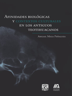 cover image of Afinidades biológicas y contextos culturales en los antiguos teotihuacanos